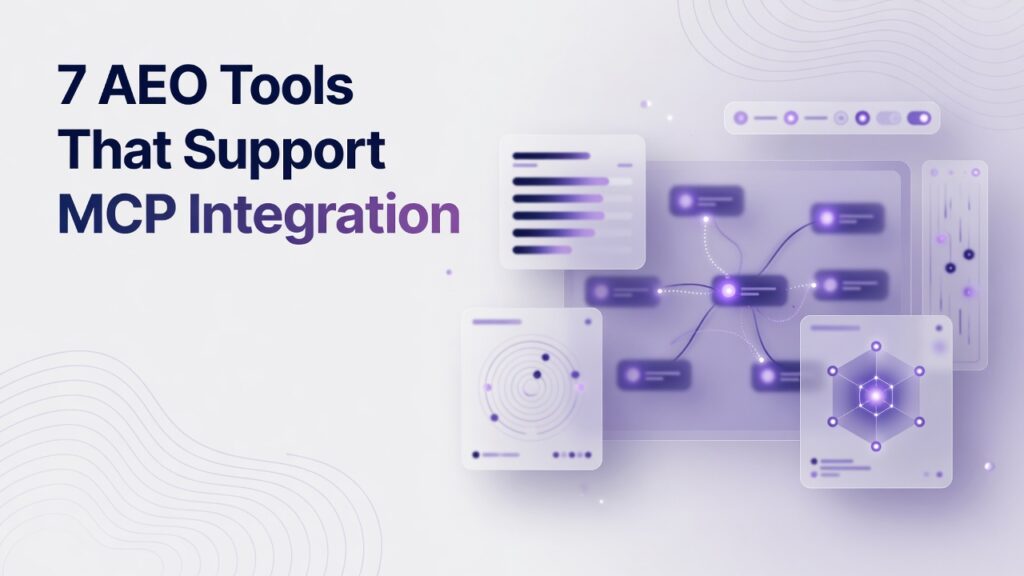 7 AEO Tools That Support MCP Integration Worth Trying in 2026