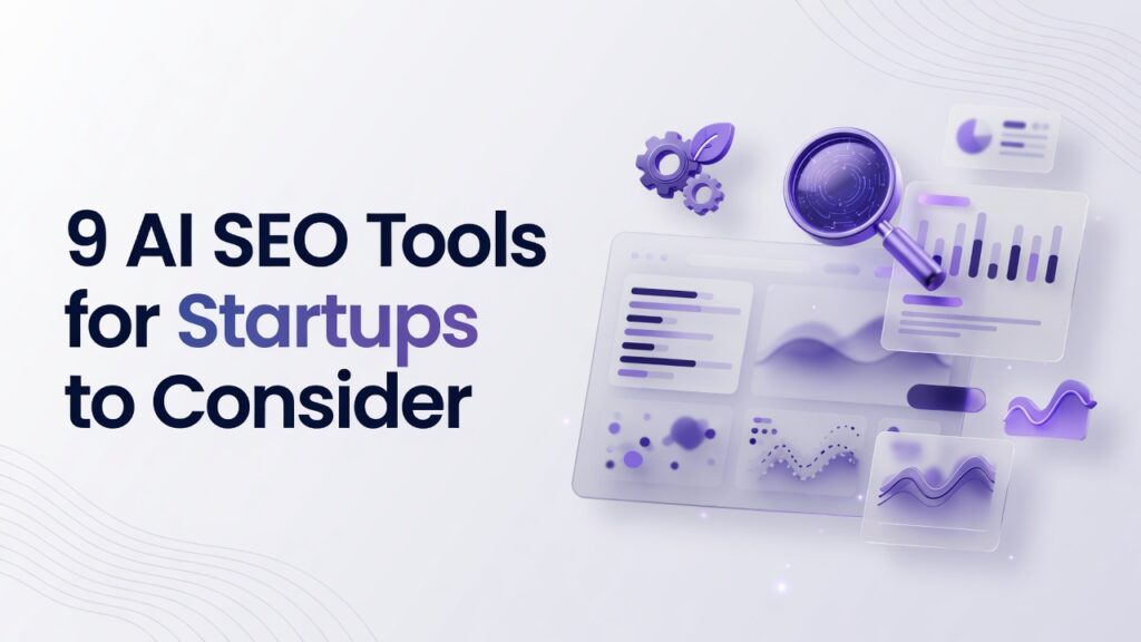 9 AI SEO Tools for Startups to Consider in 2026