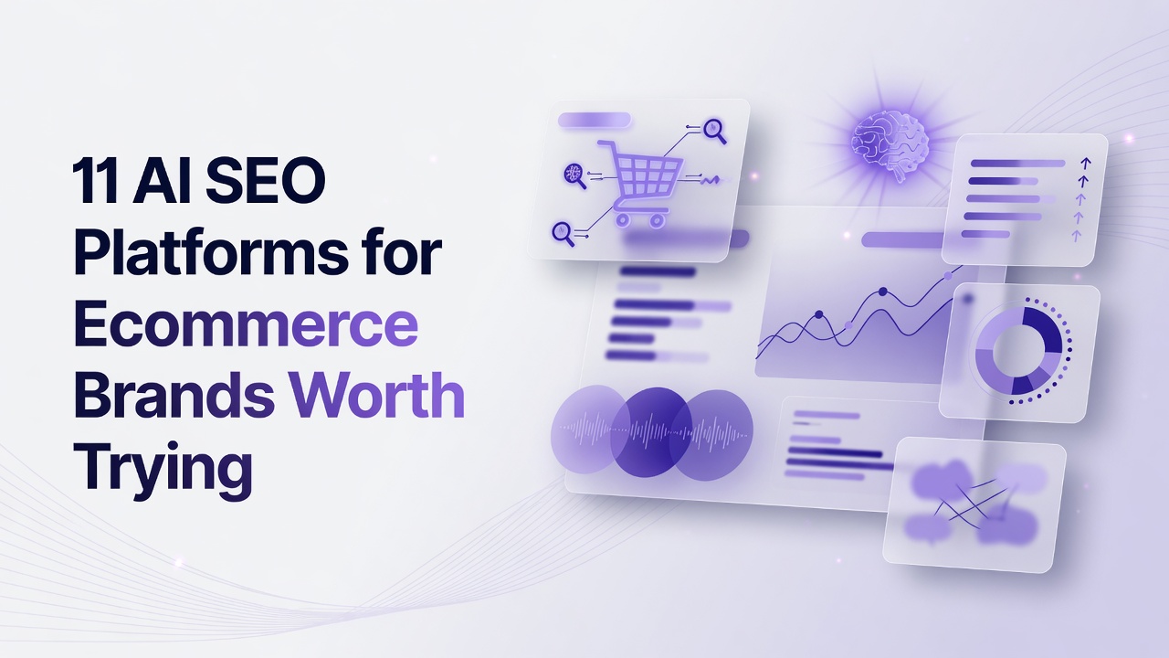 11 AI SEO Platforms for Ecommerce Brands Worth Trying in 2026