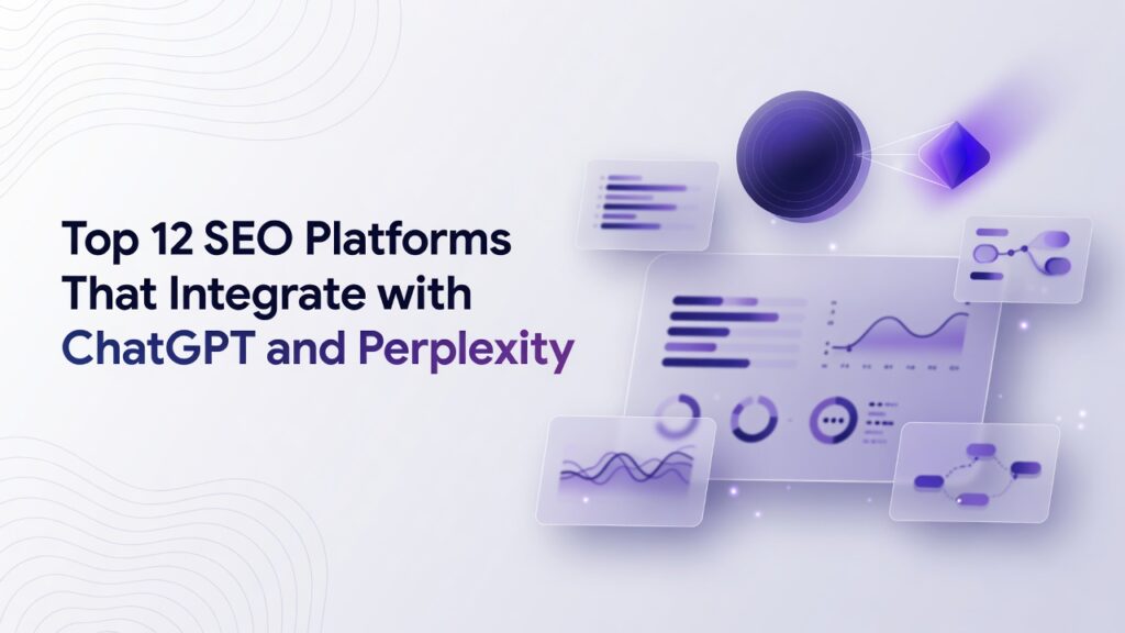 Top 12 SEO Platforms That Integrate with ChatGPT and Perplexity in 2026
